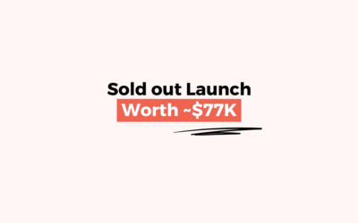 Sold Out Launch Worth $77,300 – Case Study